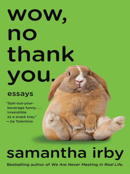 Title details for Wow, No Thank You. by Samantha Irby - Available